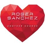 cover: Roger Sanchez - Another Chance