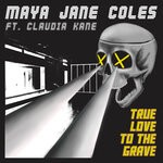 cover: Maya Jane Coles|Claudia Kane - True Love To The Grave