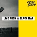 cover: False Heads - Live From A Blackstar