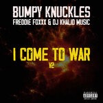 cover: Bumpy Knuckles|Dj Khalid Music|Freddie Foxxx - I Come To War V2 (Explicit)