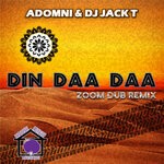 cover: Adomni|Dj Jack T - Din Daa Daa (Zoom Dub Remix)