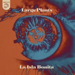 cover: Large Plants - La Isla Bonita