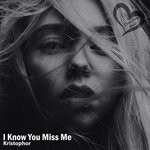 cover: Kristophor - I Know You Miss Me