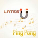 cover: Latest U - Ping Pong