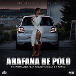 cover: P-star Master|Krezzy Chedar|K-nasco - Abafana Be Polo