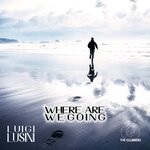 cover: Luigi Lusini - Where Are We Going