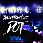 cover: Trillerthanmost Dot - Good Life (Explicit)