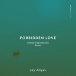 cover: Jay Aliyev - Forbidden Love (Ahmed Abdurahimli Remix)