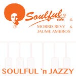 cover: Jaume Ambros|Morris Revy|Soulful-cafe - Soulful 'n Jazzy