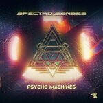 cover: Spectro Senses - Psycho Machines