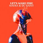 cover: Mavra|Du Saint - Let's Make Fire