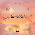 cover: Slyder|Eda Lovelace - Isn't Gold