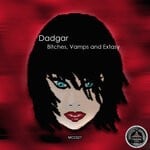 cover: Dadgar - Bitches, Vamps & Extasy (Explicit)