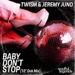 cover: Twism|Jeremy Juno - Baby Don't Stop (12" Dub Mix)