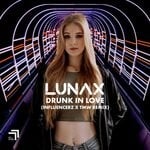 cover: Lunax - Drunk In Love (Influencerz X TMW Remix)