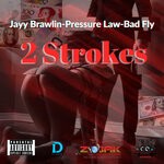 cover: Bad Fly|Jayy Brawlin|Pressure Law - 2 Strokes