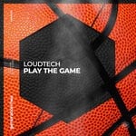 cover: Loudtech - Play The Game