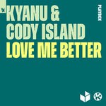 cover: Kyanu|Cody Island - Love Me Better