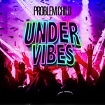 cover: Problem Child - Under Vibes