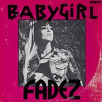 cover: Babygirl - Fadez (Trackmaster Dre Remixes)