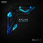 cover: Atlac - Not Today EP