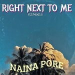 cover: Naina Pore - Right Next To Me (Remixes)