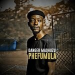 cover: Danger Maqhuzu - Phefumula