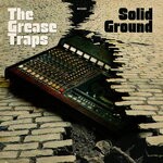 cover: The Grease Traps - Solid Ground