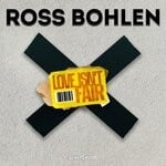 cover: Ross Bohlen - Love Isn't Fair