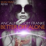 cover: Ancalima|Tom Franke - Better Off Alone (Sean Finn Remix)