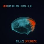 cover: Red Ran The Mathematikal - Nu Jazz Enterprise