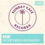 cover: Kebi - Oh The Things We Could Do