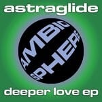 cover: Astraglide - Deeper Love EP