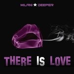 cover: Milani Deeper - There Is Love