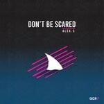 cover: Alex.c - Don't Be Scared