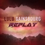 cover: Lulu Gainsbourg - Replay