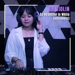 cover: Dj Violin - DJ Beautiful In White (Instrumental)