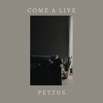 cover: Pettus - Come A Live