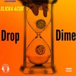 cover: Slicka Acidi - Drop Dime (Explicit)