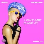 cover: Emma Lx|Steel|Thomtree - I Don't Care (I Love It)