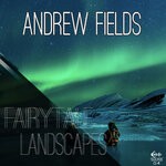 cover: Andrew Fields - Fairytale Landscapes