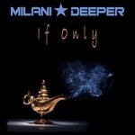 cover: Milani Deeper - If Only