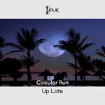 cover: Circular Run - Up Late