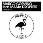 cover: Mama Droplets|Marco Corvino - I Was Born