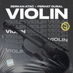 cover: Berkan Atac|Ferhat Gural - Violin (Original Mix)