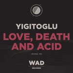 cover: Yigitoglu - Love, Death & Acid