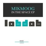 cover: Mikmoog - In The Space EP