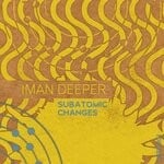 cover: Iman Deeper - Subatomic Changes