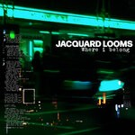 cover: Jacquard Looms - Where I Belong