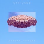 cover: Off Land - Mineral Echoes